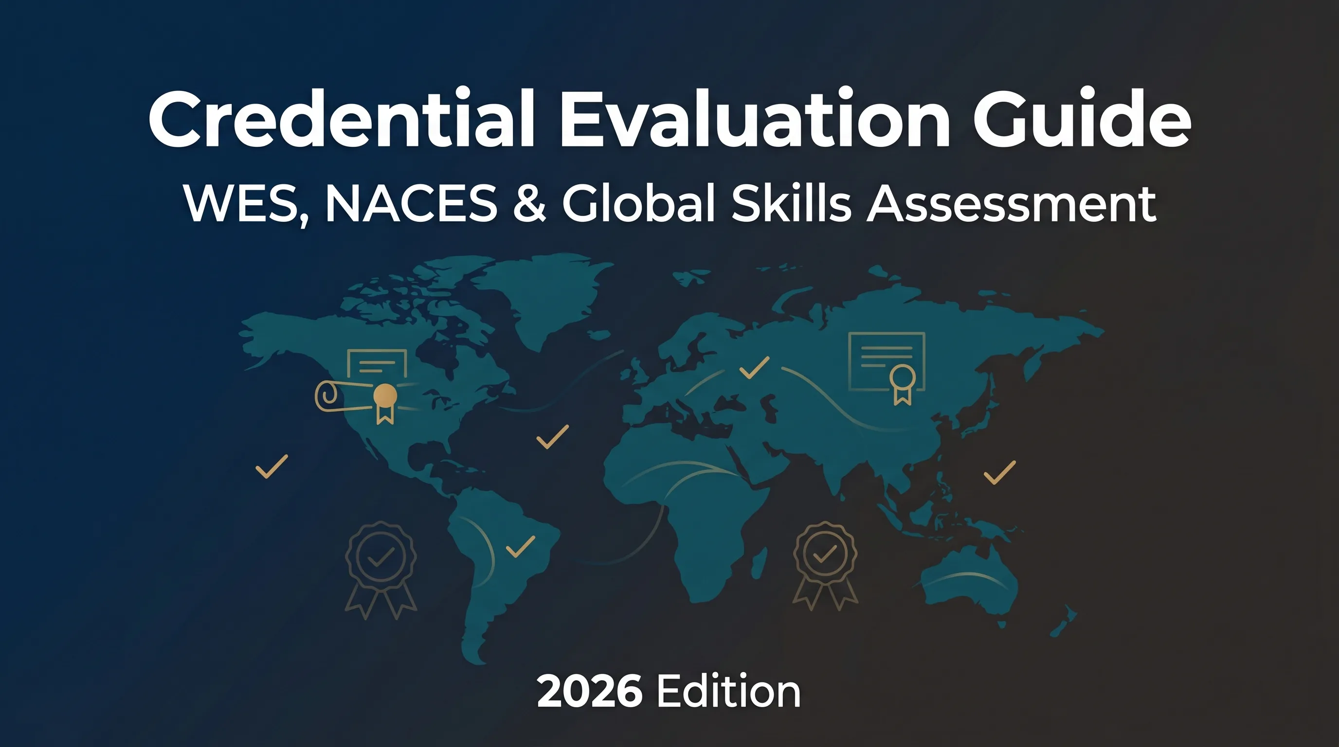 Credential Evaluation Guide — WES, NACES & Global Skills Assessment